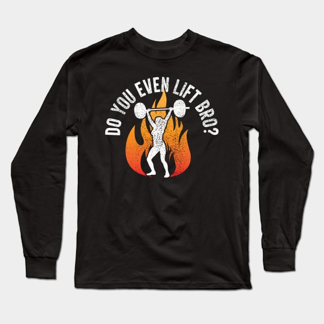 Do You Even Lift Bro? Long Sleeve T-Shirt by Cult WolfSpirit 